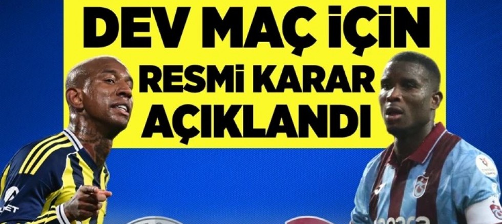 Herkes merak ediyordu! Dev maç için resmi karar açıklandı