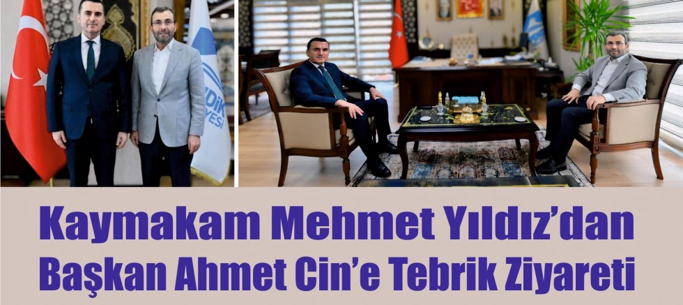 Kaymakam Mehmet Yıldız’dan Başkan Ahmet Cin’e Tebrik Ziyareti...