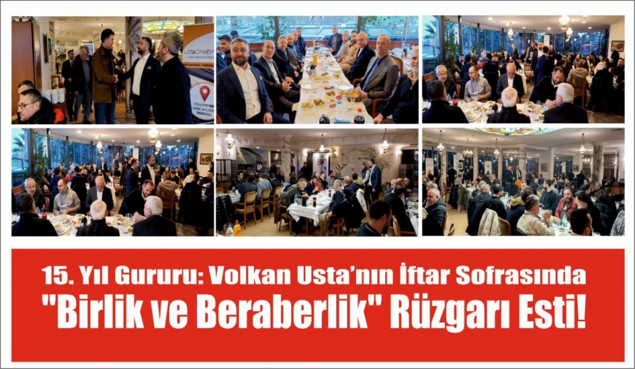15. Yıl Gururu: Volkan Usta’nın İftar Sofrasında 