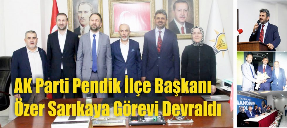 AK Parti Pendik İlçe Başkanı Özer Sarıkaya Görevi Törenle Devraldı