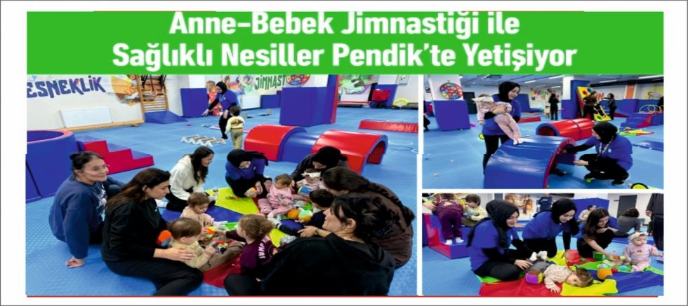 Anne-Bebek Jimnastiği ile Sağlıklı Nesiller Pendik’te Yetişiyor