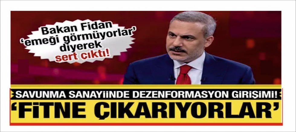 Bakan Fidan sert çıktı! 'Savunmadaki emeği görmeyenler fitne çıkarıyor'