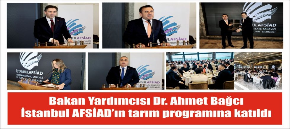 Bakan Yardımcısı Dr. Ahmet Bağcı İstanbul AFSİAD’ın tarım programına katıldı