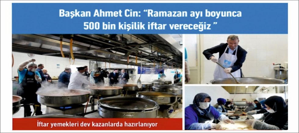 Başkan Ahmet Cin: “Ramazan ayı boyunca 500 bin kişilik iftar vereceğiz”