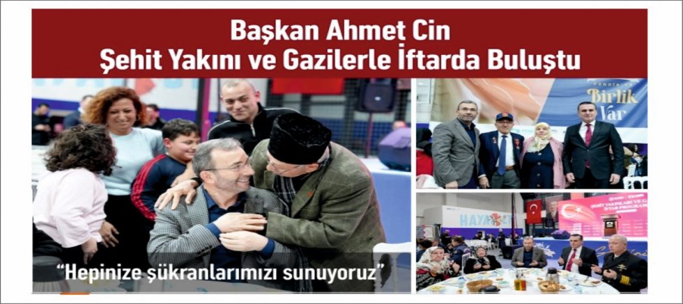 Başkan Ahmet Cin, Şehit Yakını ve Gazilerle İftarda Buluştu