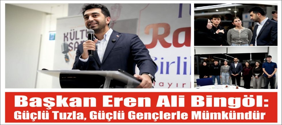 Başkan Eren Ali Bingöl: Güçlü Tuzla, güçlü gençlerle mümkündür