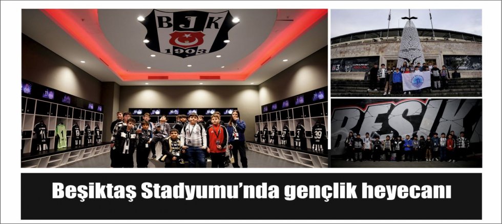 Beşiktaş Stadyumu’nda gençlik heyecanı