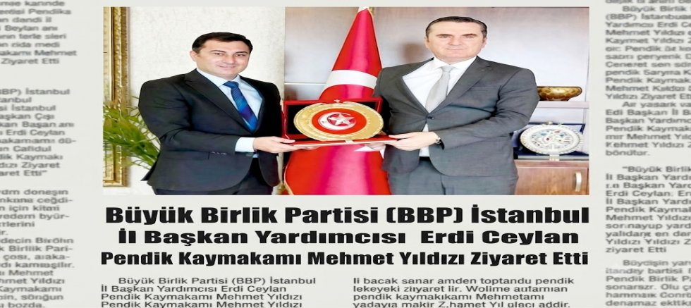 Büyük Birlik Partisi (BBP) Istanbul  İl Başkan Yardımcısı  Erdi Ceylan   Pendik Kaymakamı Mehmet Yıldızı Ziyaret Etti’