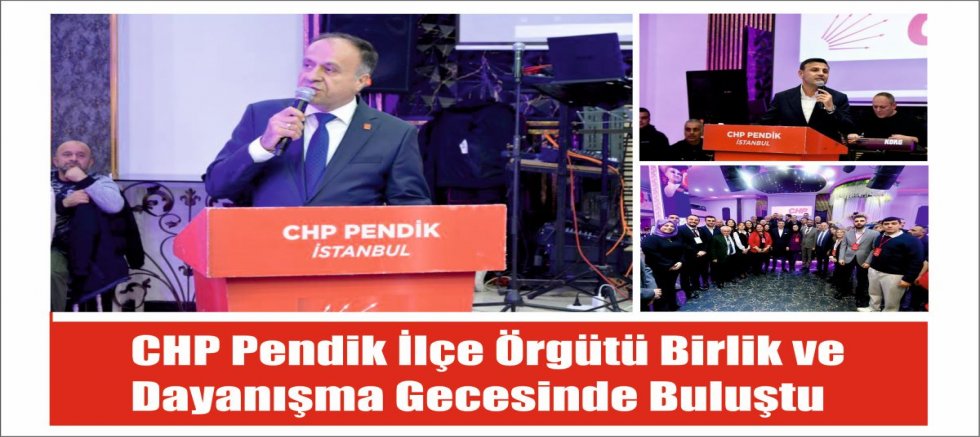 CHP Pendik İlçe Örgütü Birlik ve Dayanışma Gecesinde Buluştu