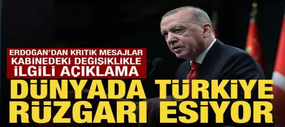 Cumhurbaşkanı Erdoğan: Dünyada Türkiye rüzgarı esiyor