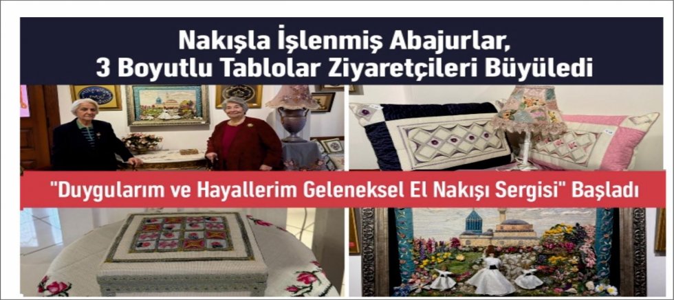 Duygularım ve Hayallerim Geleneksel El Nakışı Sergisi Başladı