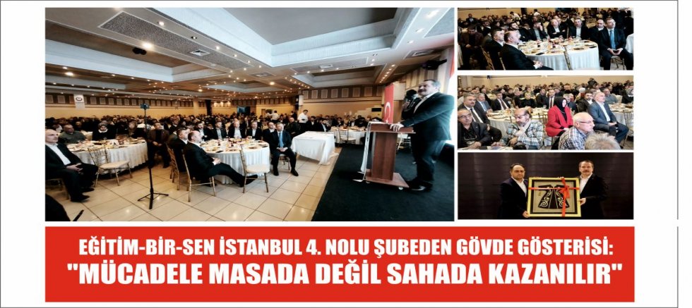 EĞİTİM-BİR-SEN İSTANBUL 4. NOLU ŞUBEDEN GÖVDE GÖSTERİSİ:''MÜCADELE MASADA DEĞİL SAHADA KAZANILIR''