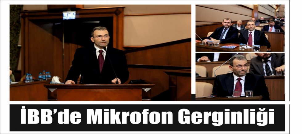 İBB’de Mikrofon Gerginliği 
