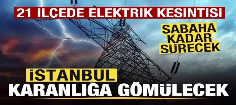 İstanbul'un 21 ilçesinde elektrik kesintisi! Saatlerce sürecek