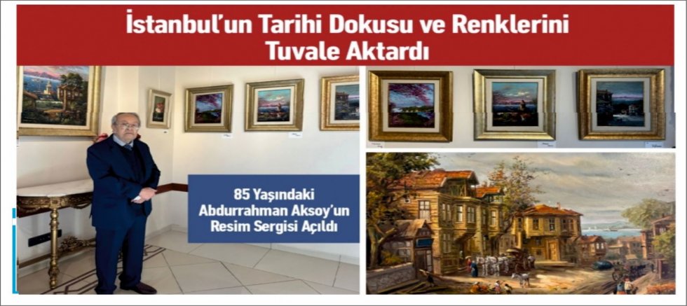 İstanbul’un Tarihi Dokusu ve Renklerini Tuvale Aktardı