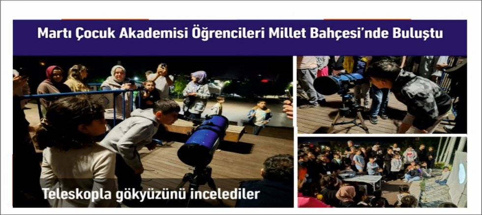 Martı Çocuk Akademisi Öğrencileri Millet Bahçesi’nde Buluştu