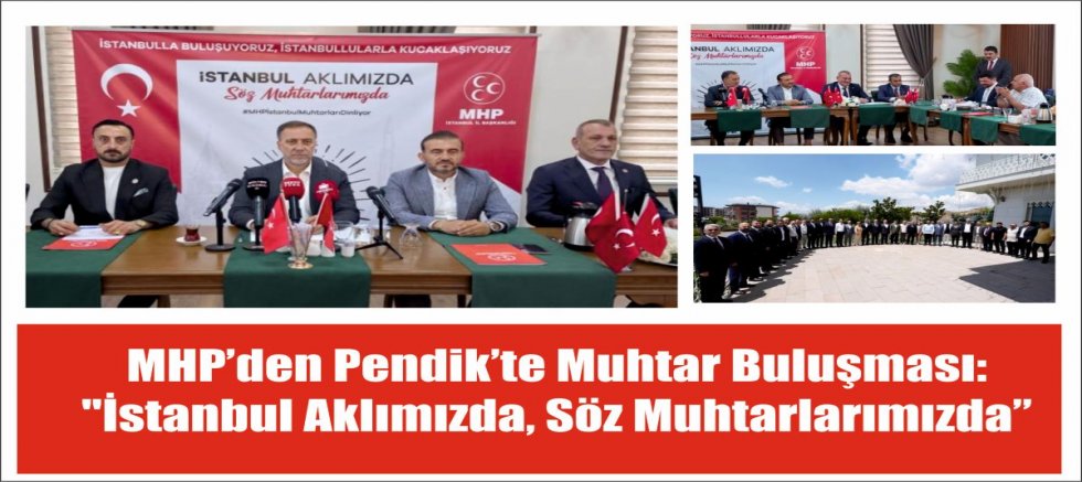 MHP’den Pendik’te Muhtar Buluşması: 