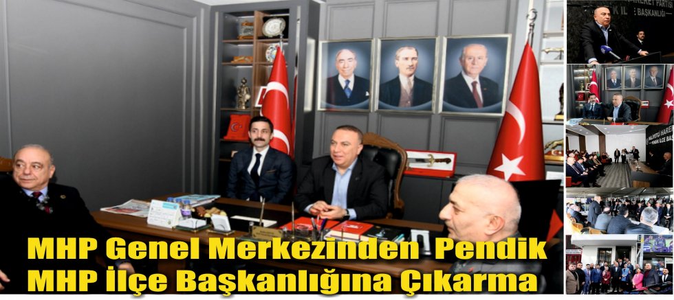 MHP Genel Merkezinden  Pendik  MHP İlçe Başkanlığına Çıkarma 