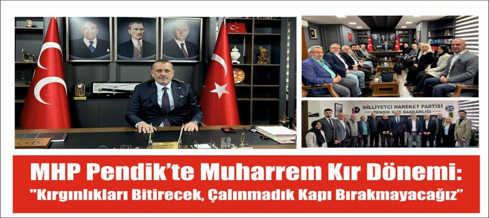 MHP Pendik’te Muharrem Kır Dönemi: 