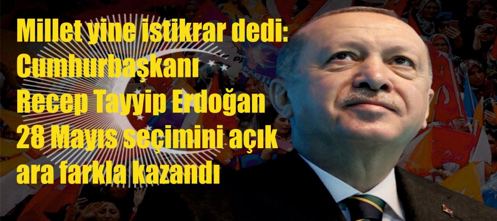 Millet yine istikrar dedi: Cumhurbaşkanı Recep Tayyip Erdoğan 28 Mayıs seçimini açık ara farkla kazandı