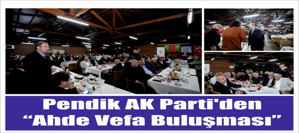 Pendik AK Parti'den  “Ahde Vefa Buluşması” 