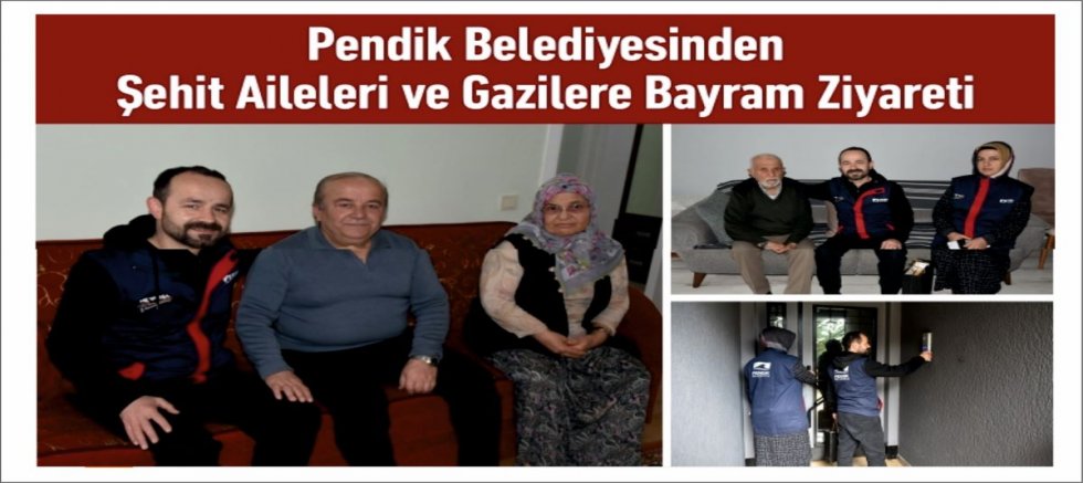 Pendik Belediyesinden Şehit Aileleri ve Gazilere Bayram Ziyareti