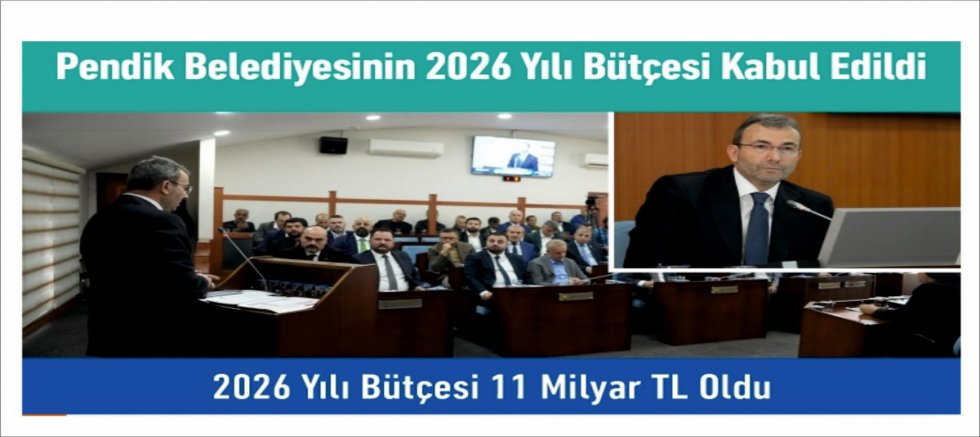 Pendik Belediyesinin 2026 Yılı Bütçesi Kabul Edildi