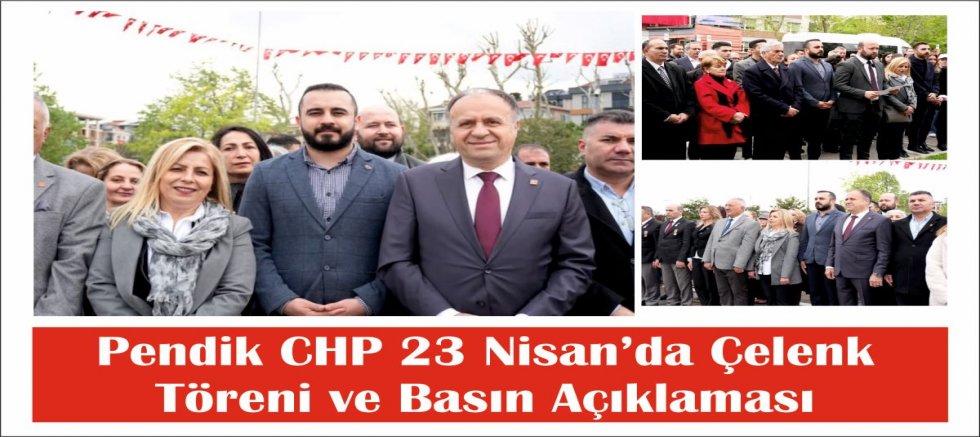  Pendik CHP 23 Nisan’da Çelenk Töreni ve Basın Açıklaması