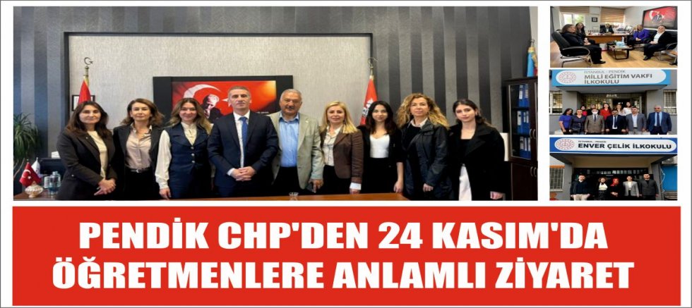 PENDİK CHP'DEN 24 KASIM'DA ÖĞRETMENLERE ANLAMLI ZİYARET
