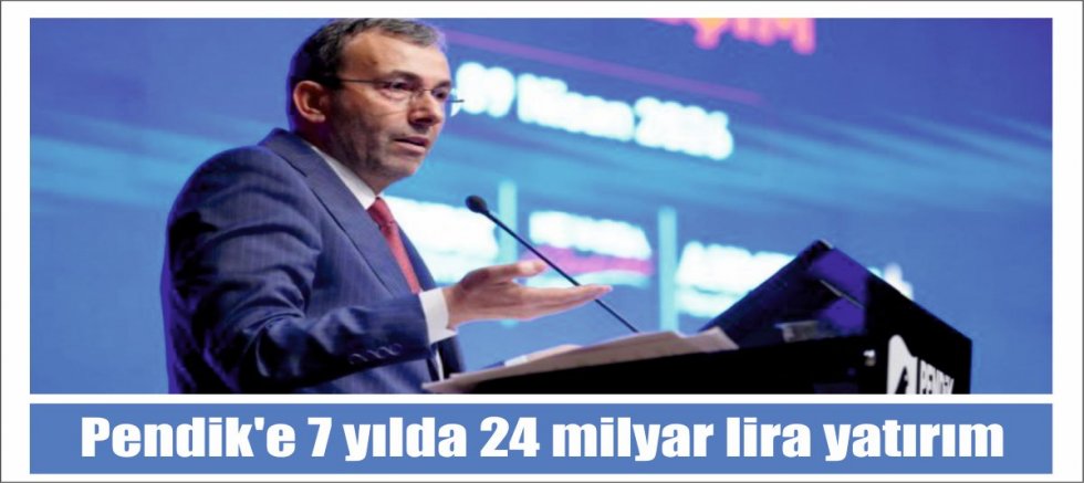 Pendik'e 7 yılda 24 milyar lira yatırım
