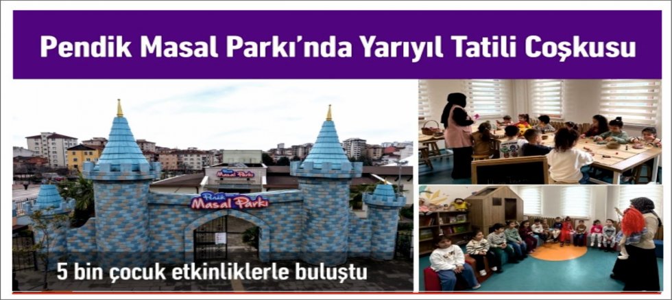 Pendik Masal Parkı’nda Yarıyıl Tatili Coşkusu