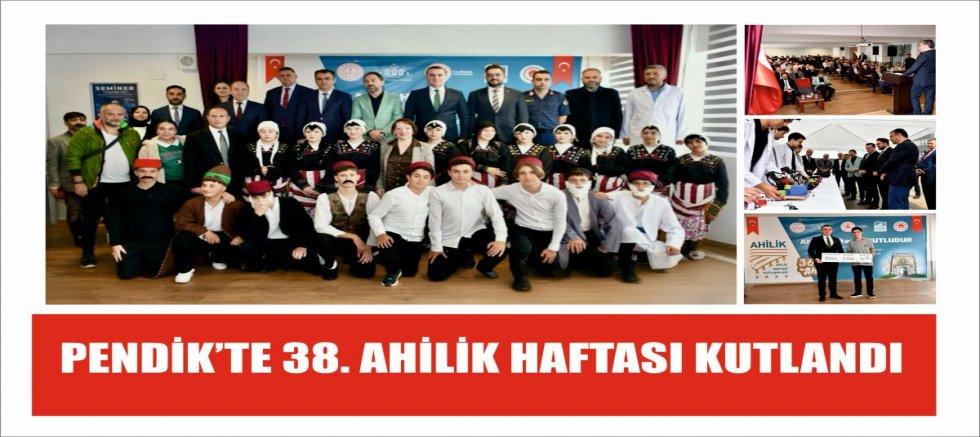 PENDİK'TE 38. AHİLİK HAFTASI KUTLANDI