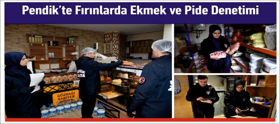 Pendik’te Fırınlarda Ekmek ve Pide Denetimi