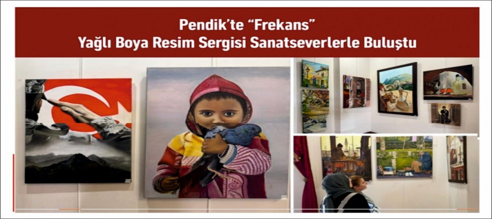 Pendik’te “Frekans” Yağlı Boya Resim Sergisi Sanatseverlerle Buluştu