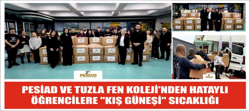PESİAD VE TUZLA FEN KOLEJİ'NDEN HATAYLI ÖĞRENCİLERE ''KIŞ GÜNEŞİ'' SICAKLIĞI