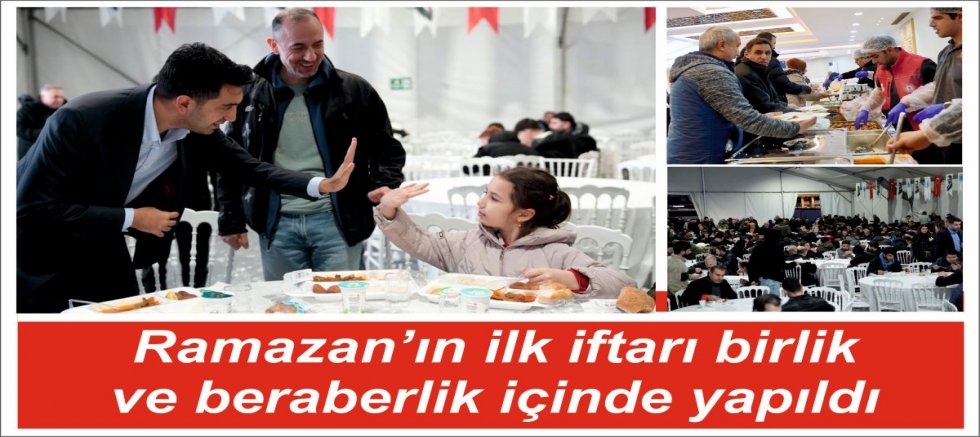 Ramazan’ın ilk iftarı birlik ve beraberlik içinde yapıldı
