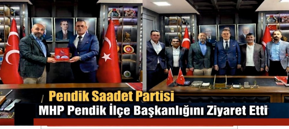 Saadet Partisi’nden MHP Pendik İlçe Başkanlığına Ziyaret