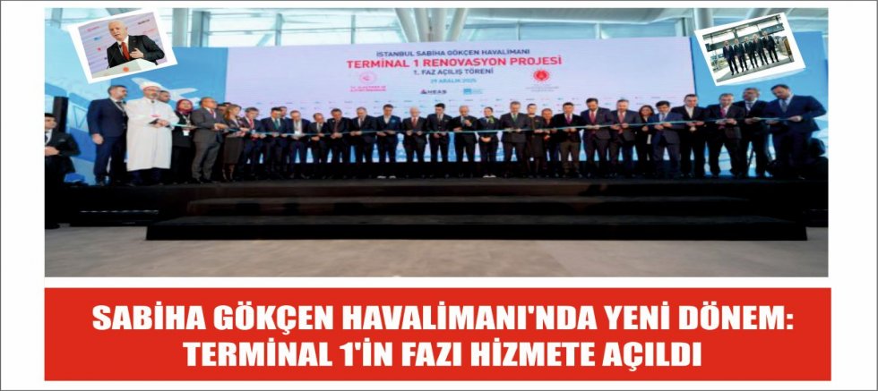 SABİHA GÖKÇEN HAVALİMANI'NDA YENİ DÖNEM:TERMİNAL 1'İN FAZI HİZMETE AÇILDI                 