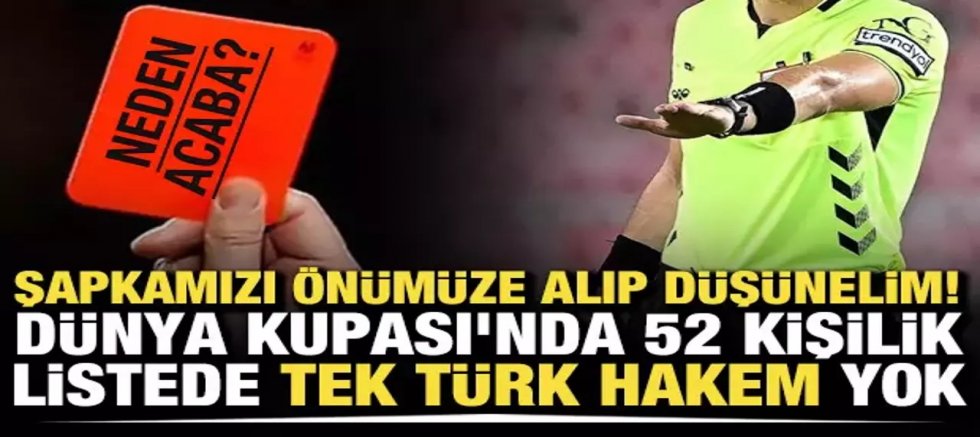 Şapkamızı önümüze alıp düşünelim! Dünya Kupası'nda 52 kişilik listede tek Türk hakem yok