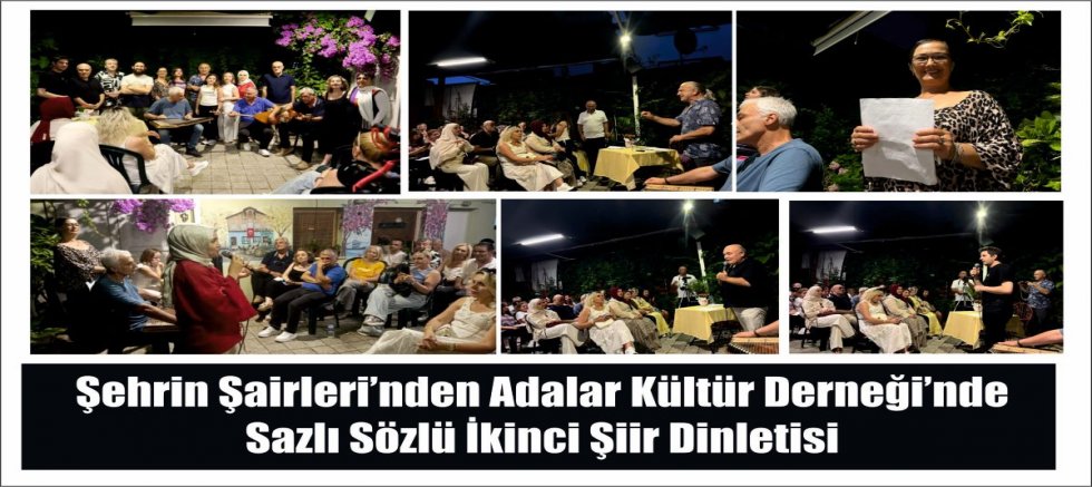 Şehrin Şairleri’nden Adalar Kültür Derneği’nde  Sazlı Sözlü İkinci Şiir Dinletisi