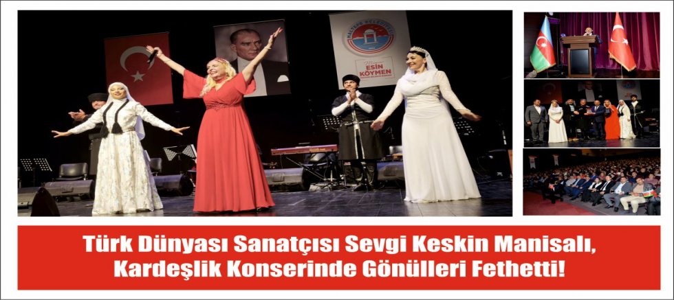 Türk Dünyası Sanatçısı Sevgi Keskin Manisalı, Kardeşlik Konserinde Gönülleri Fethetti!