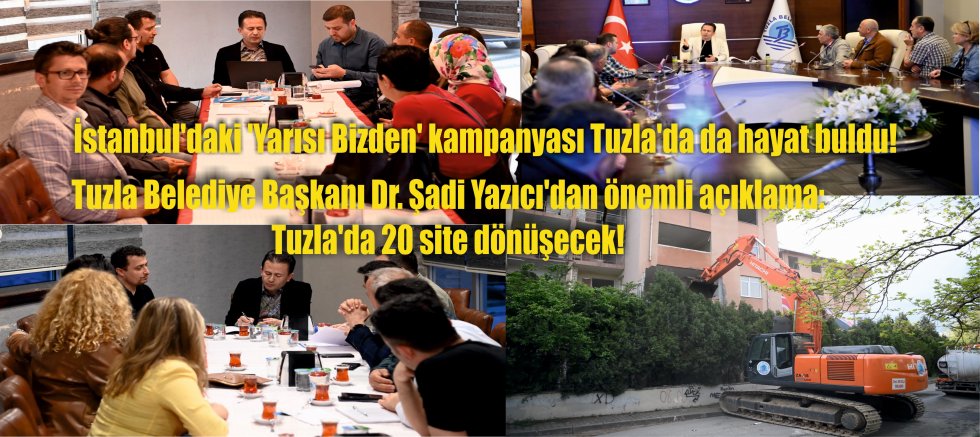 Tuzla Belediye Başkanı Dr. Şadi Yazıcı'dan önemli açıklama: Tuzla’da 20 site dönüşecek!