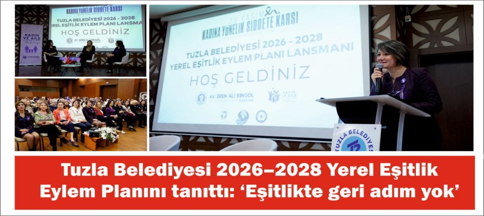 Tuzla Belediyesi 2026–2028 Yerel Eşitlik Eylem Planını tanıttı: ‘Eşitlikte geri adım yok’
