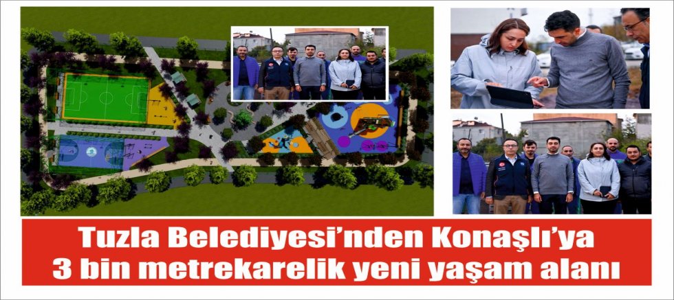 Tuzla Belediyesi’nden Konaşlı’ya 3 bin metrekarelik yeni yaşam alanı