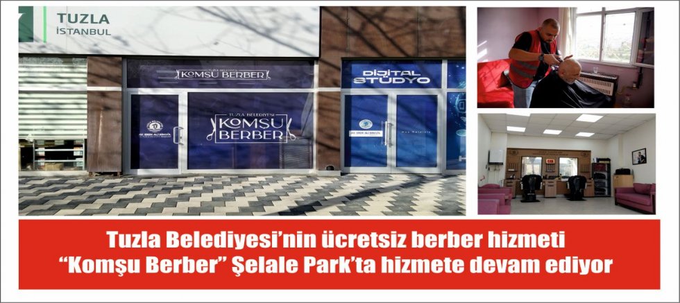 Tuzla Belediyesi’nin ücretsiz berber hizmeti “Komşu Berber” Şelale Park’ta hizmete devam ediyor