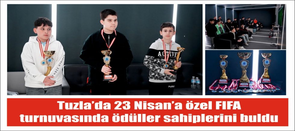 Tuzla’da 23 Nisan’a özel FIFA turnuvasında ödüller sahiplerini buldu