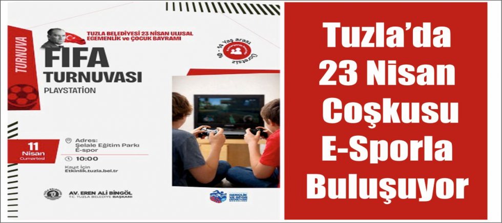 Tuzla’da 23 Nisan Coşkusu E-Sporla Buluşuyor