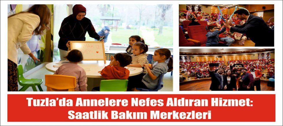 Tuzla’da annelere nefes aldıran hizmet: Saatlik Bakım Merkezleri
