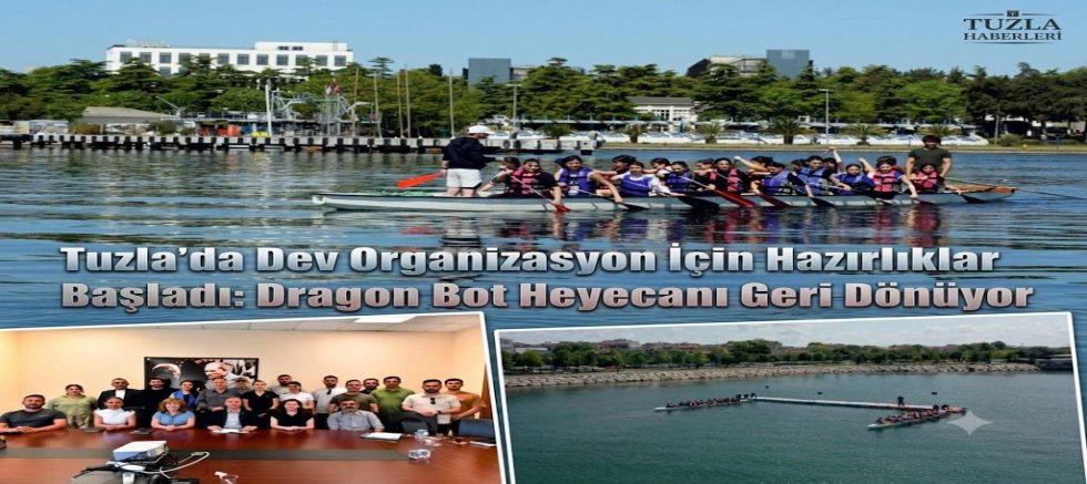 Tuzla’da dev organizasyon için hazırlıklar başladı: Dragon bot heyecanı geri dönüyor