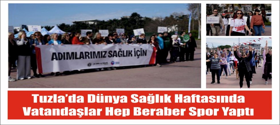 Tuzla’da Dünya Sağlık Haftasında Vatandaşlar Hep Beraber Spor Yaptı